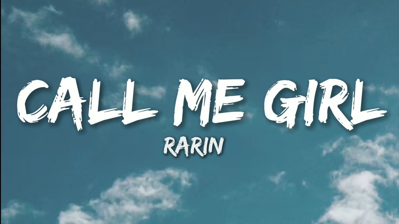 Rarin - Call Me Girl (lyrics)
