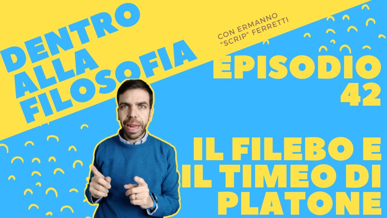 Il Filebo e il Timeo di Platone [Dentro alla filosofia, episodio 42]