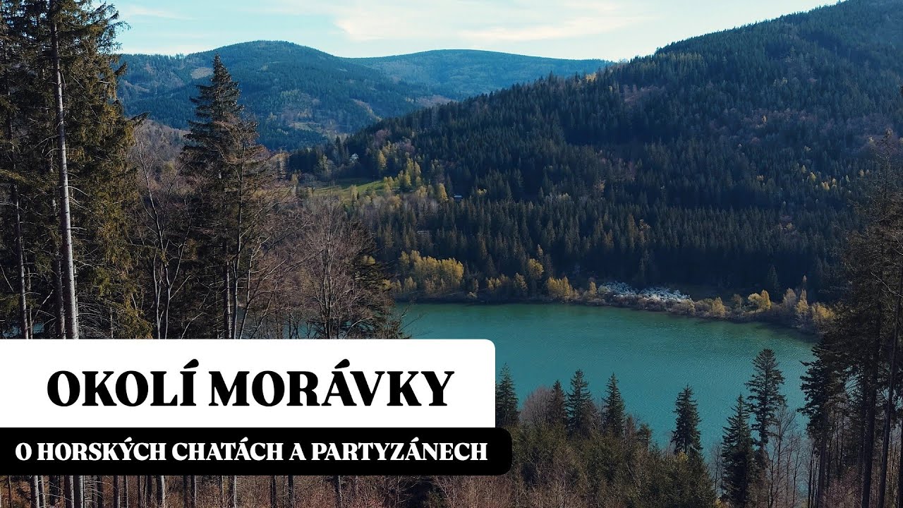 Okolo přehrady Morávka. O horských chatách a partyzánech. | KRÁSY BESKYD