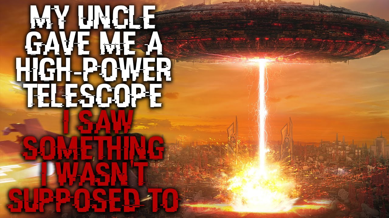 “My Uncle Gave Me A High Power Telescope” Scary Stories Creepypasta FULL VERSION
