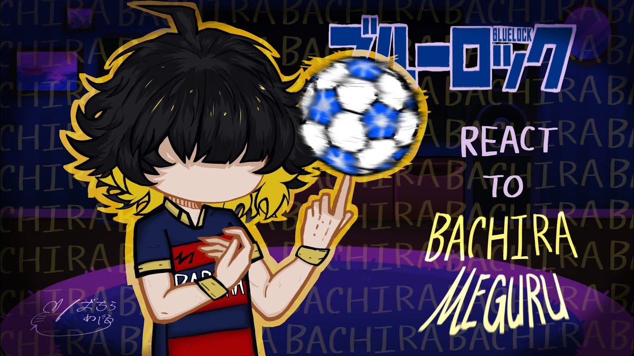 Blue Lock React to Each Other | Part 1: Bachira (1/2) | BLUE LOCK MANGA