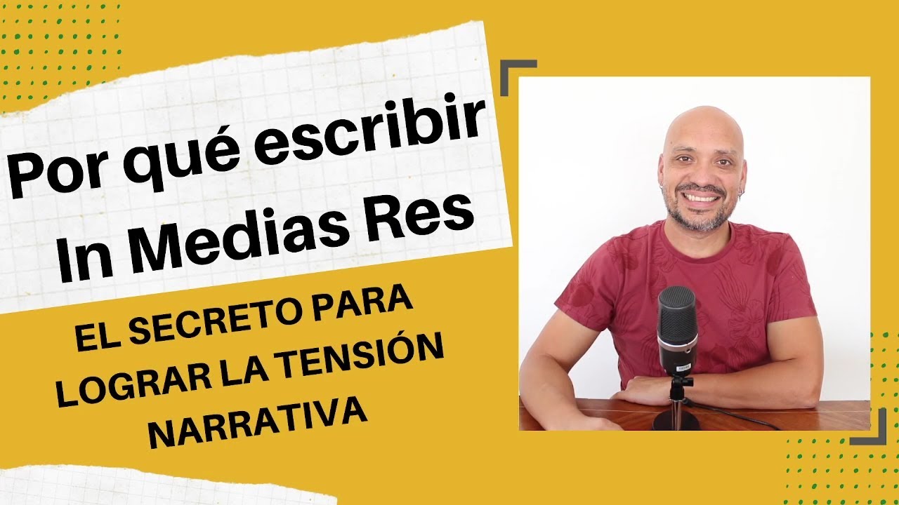 POR QUÉ ESCRIBIR IN MEDIAS RES: EL SECRETO PARA LOGRAR LA TENSIÓN NARRATIVA