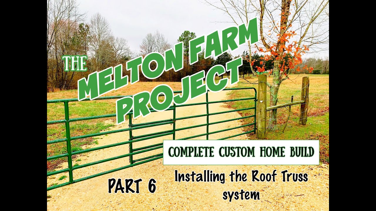 The Melton Farm Project Part 6 Installing the Roof Truss System