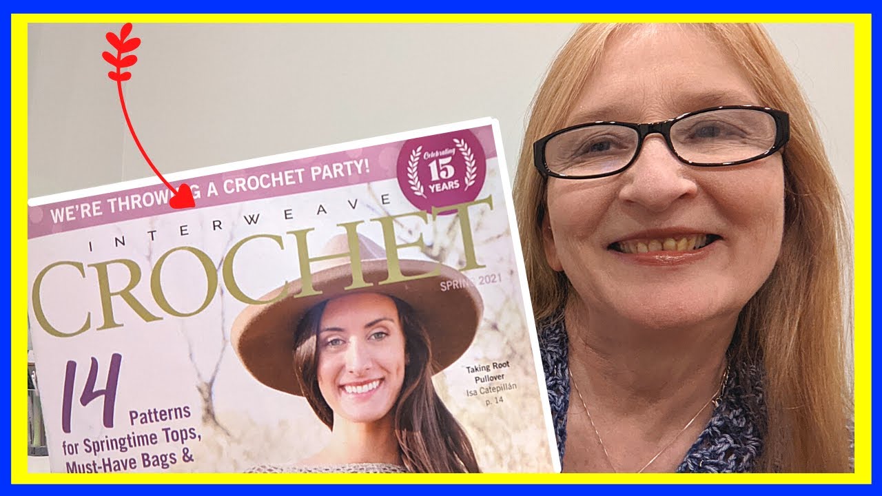 Interweave Crochet Magazine Spring 2021 l Let's Take a Look
