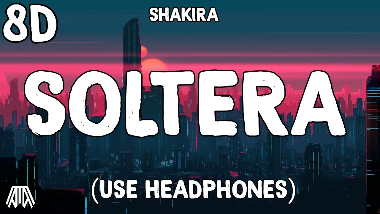 Shakira - Soltera ( 8D Audio ) - Use Headphones 🎧