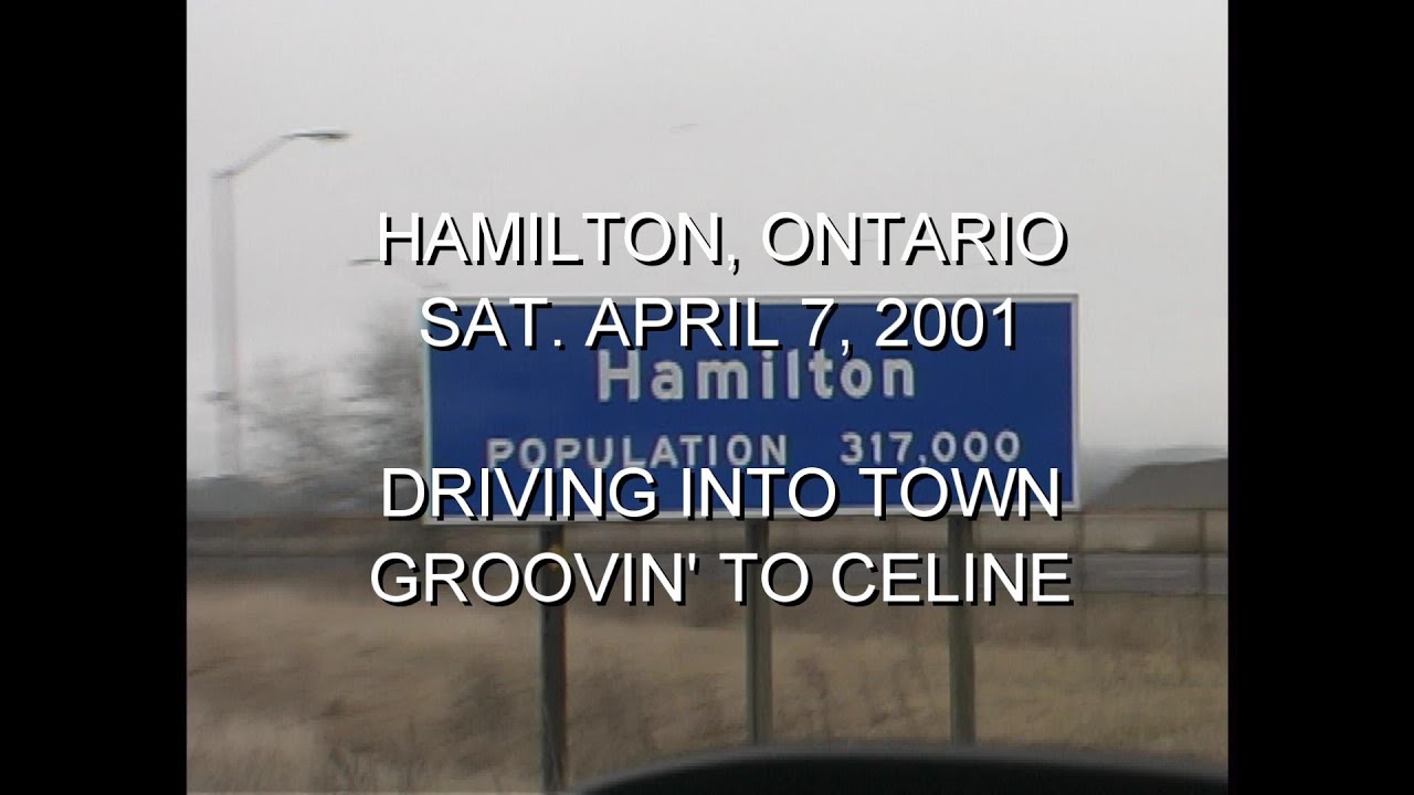Hamilton, ON - Sat. Apr. 7, 2001. Driving into Town Groovin' to Celine