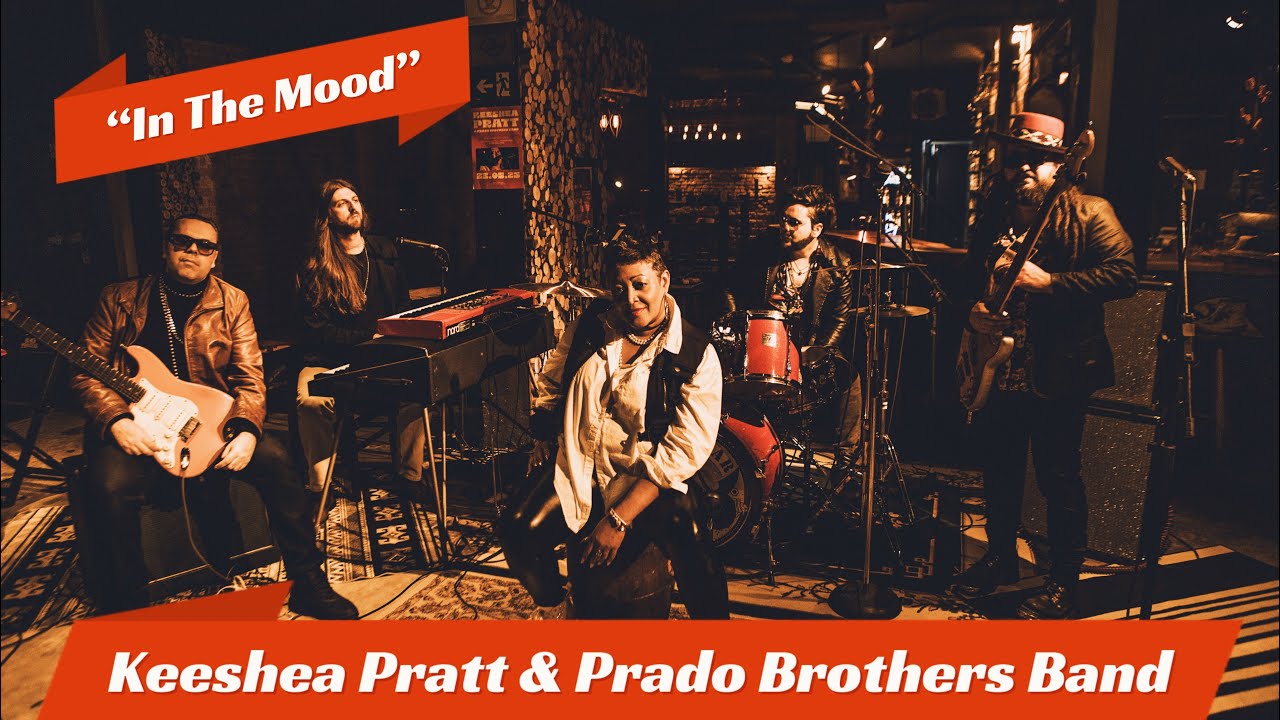 Keeshea Pratt & Prado Brothers Band - “In The Mood”