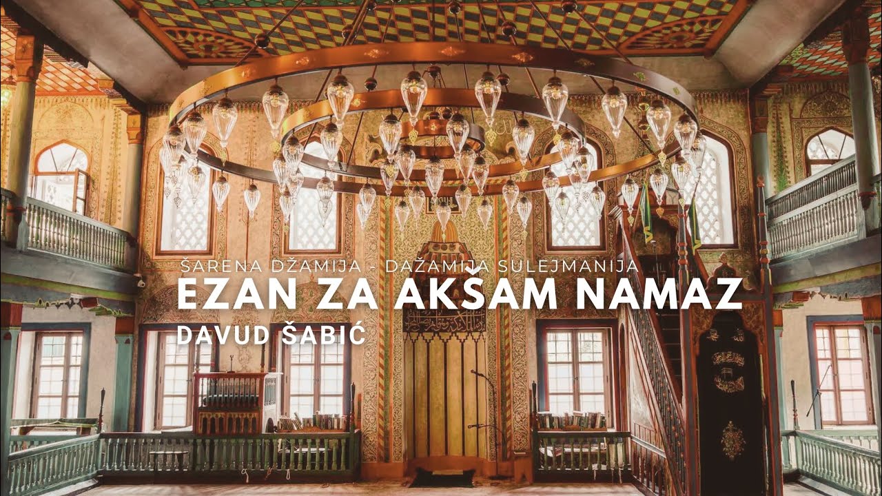 Ezan za akšam-namaz / Šarena džamija (Džamija Sulejmanija) Davud Šabić