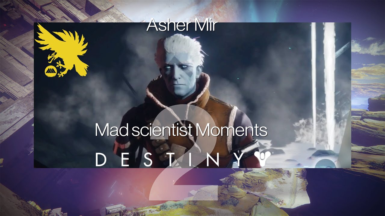 Asher Mir Mad scientist Moments in Destiny 2