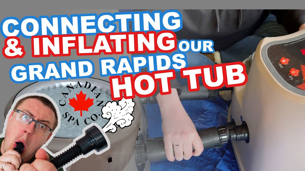 CONNECTING & INFLATING our CANADIAN SPA GRAND RAPIDS HOT TUB