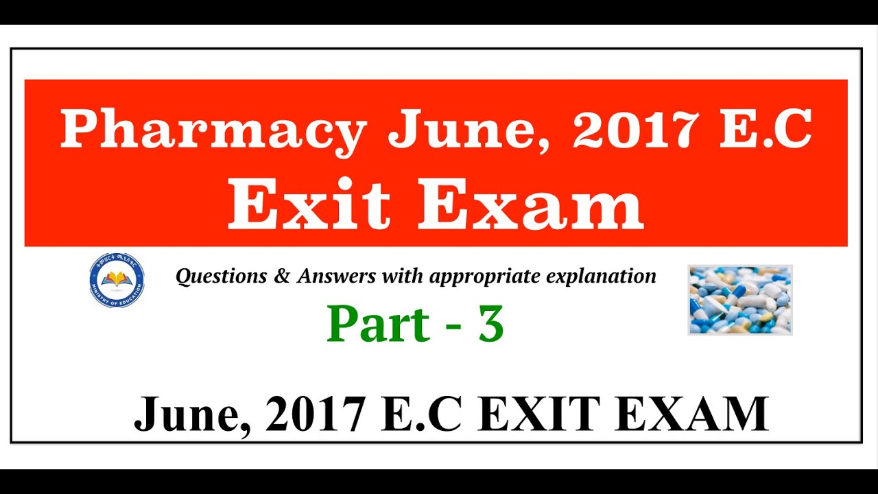 Pharmacy Exit Exam Sene, 2017 E.C || Pharmacy Exit Exam June, 2025 G.C || Part - 3