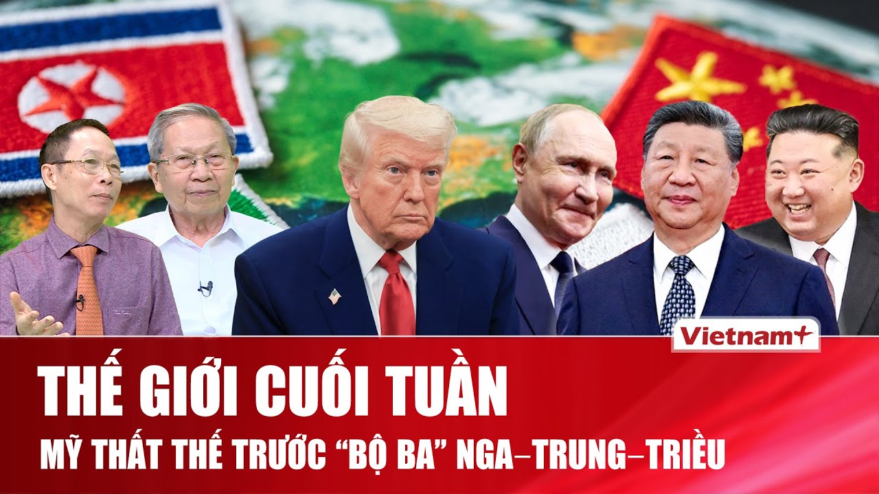 THẾ GIỚI CUỐI TUẦN: Mỹ “vấp” tường thép Trung–Triều, Venezuela được hậu thuẫn mạnh để thách thức Mỹ