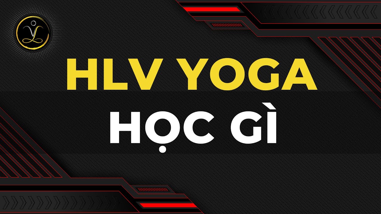 Đào tạo yoga | Huấn luyện viên Yoga học những gì | Yogi Vinh