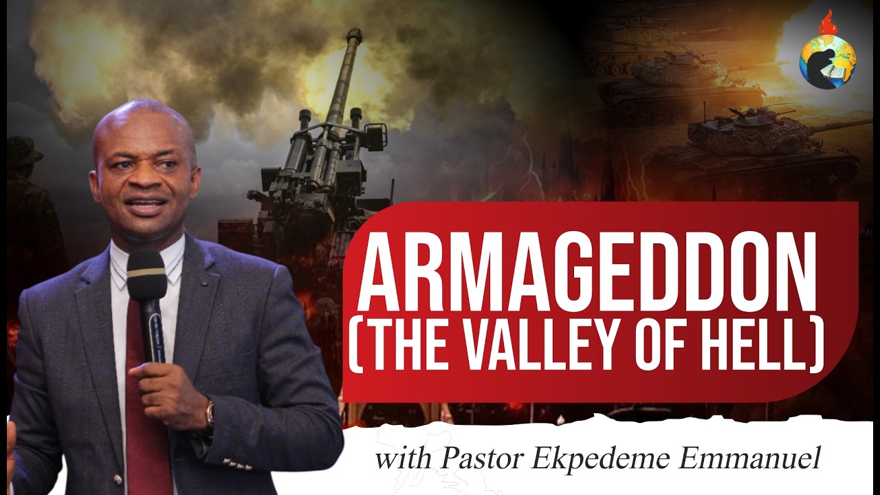 ARMAGEDDON (THE VALLEY OF HELL)  WITH PASTOR EKPEDEME EMMANUEL