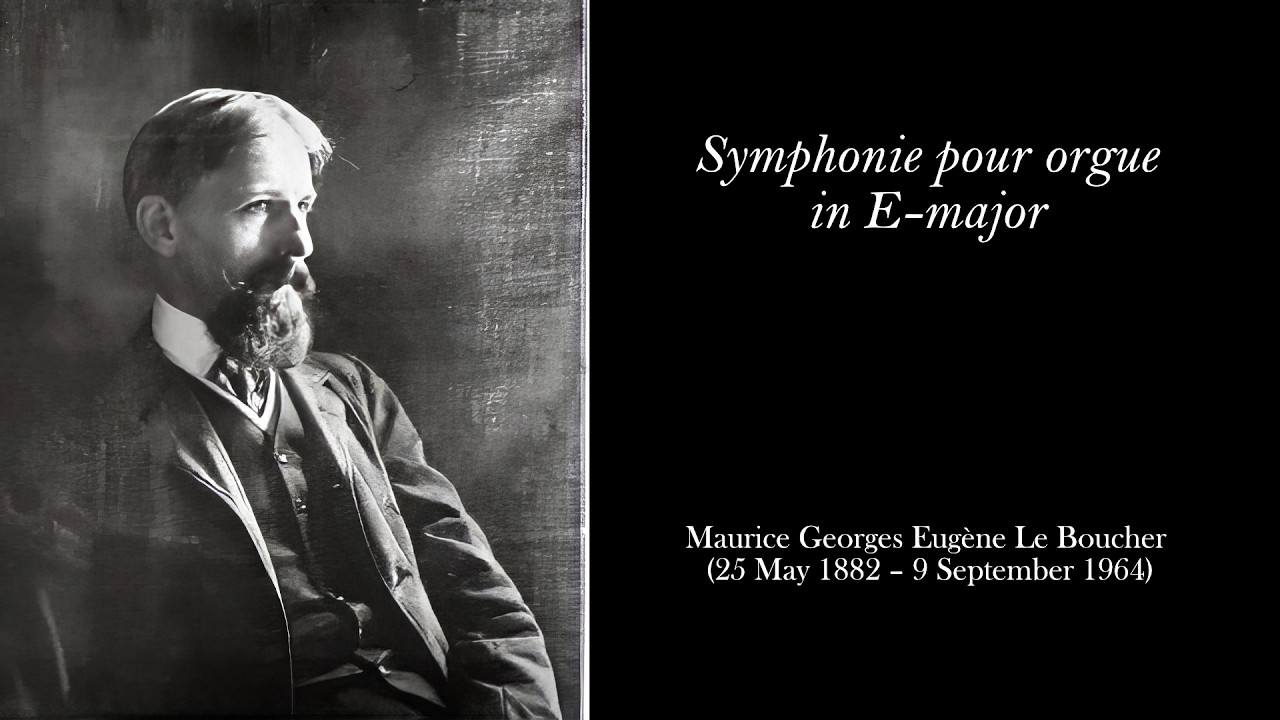Maurice Le Boucher - Symphonie pour orgue in E Major