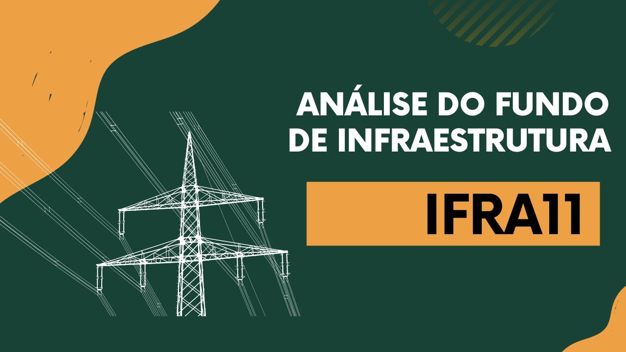 Análise do Fundo de Infraestrutura IFRA11