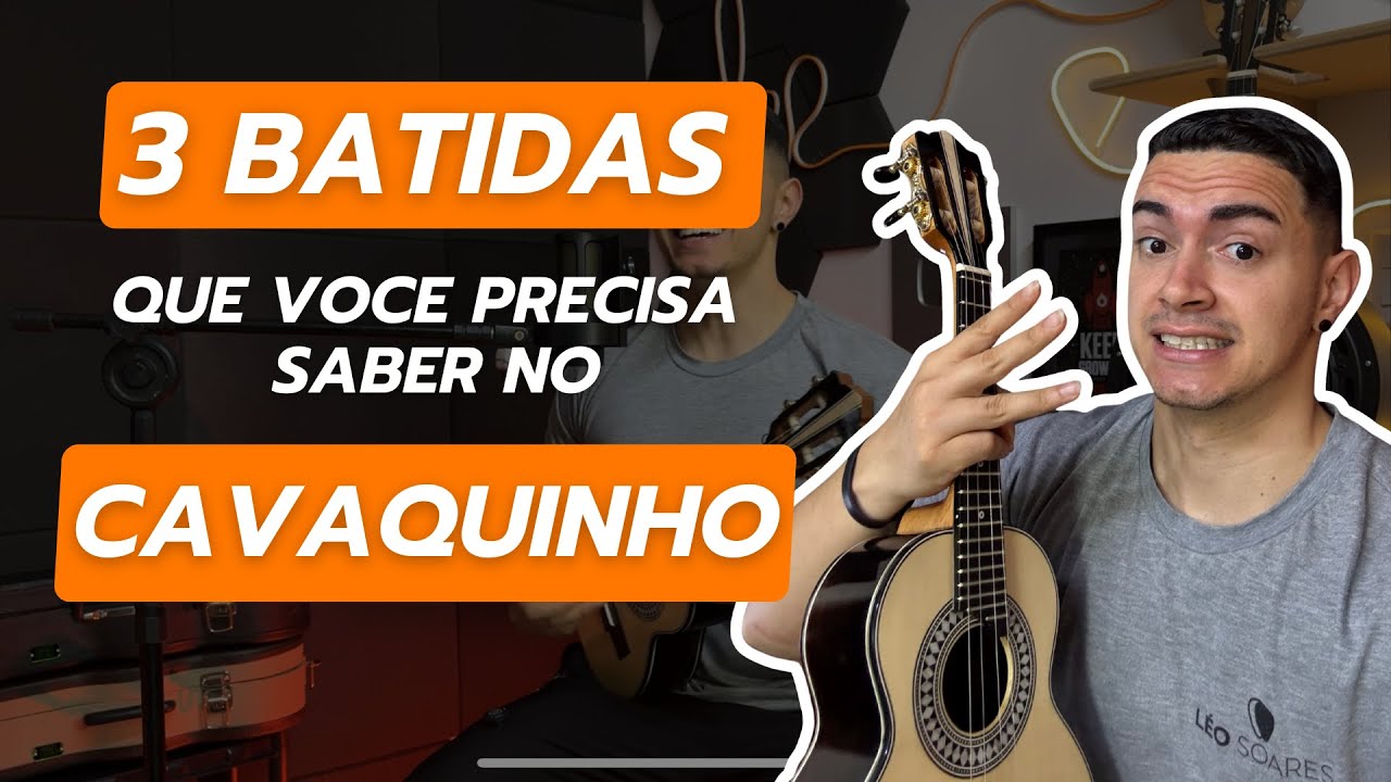 3 BATIDAS QUE VOCÊ PRECISA SABER NO CAVAQUINHO - AULA COM LÉO SOARES