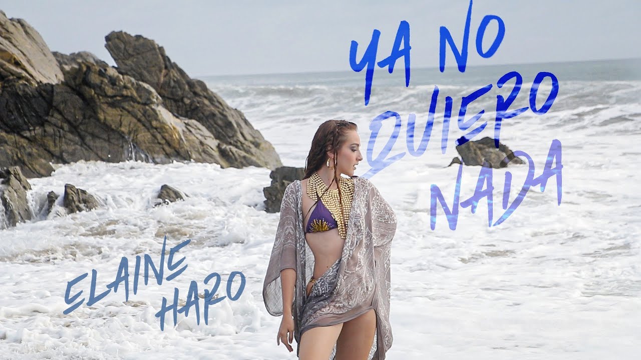 ELAINE HARO - YA NO QUIERO NADA (Official Video)