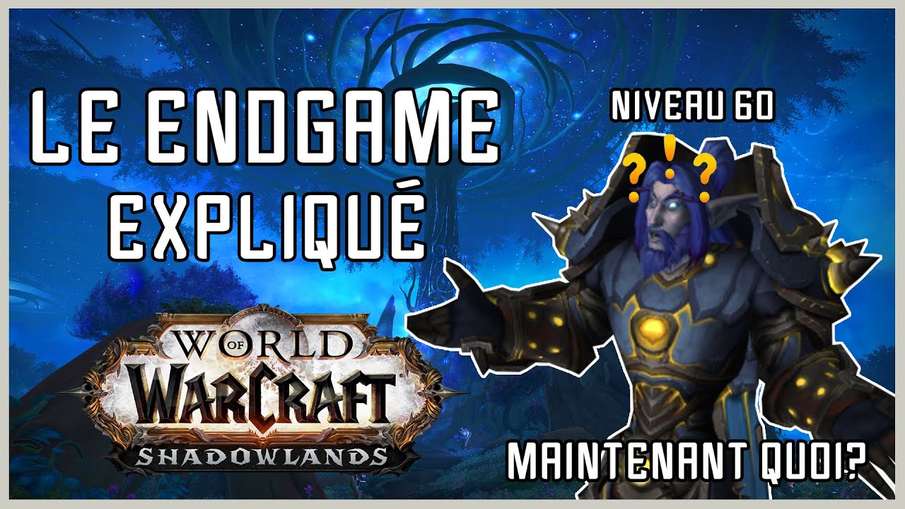 Le Endgame de Shadowlands Expliqué (World of Warcraft)