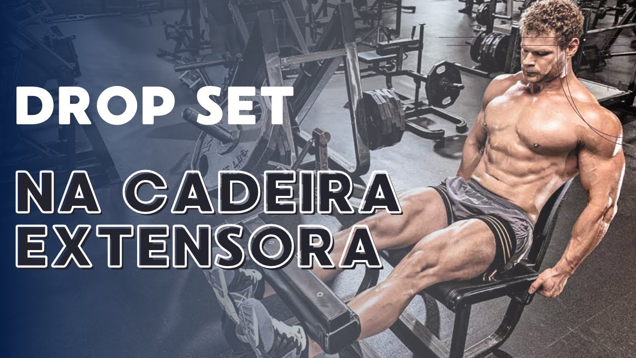 DROP SET NA CADEIRA EXTENSORA