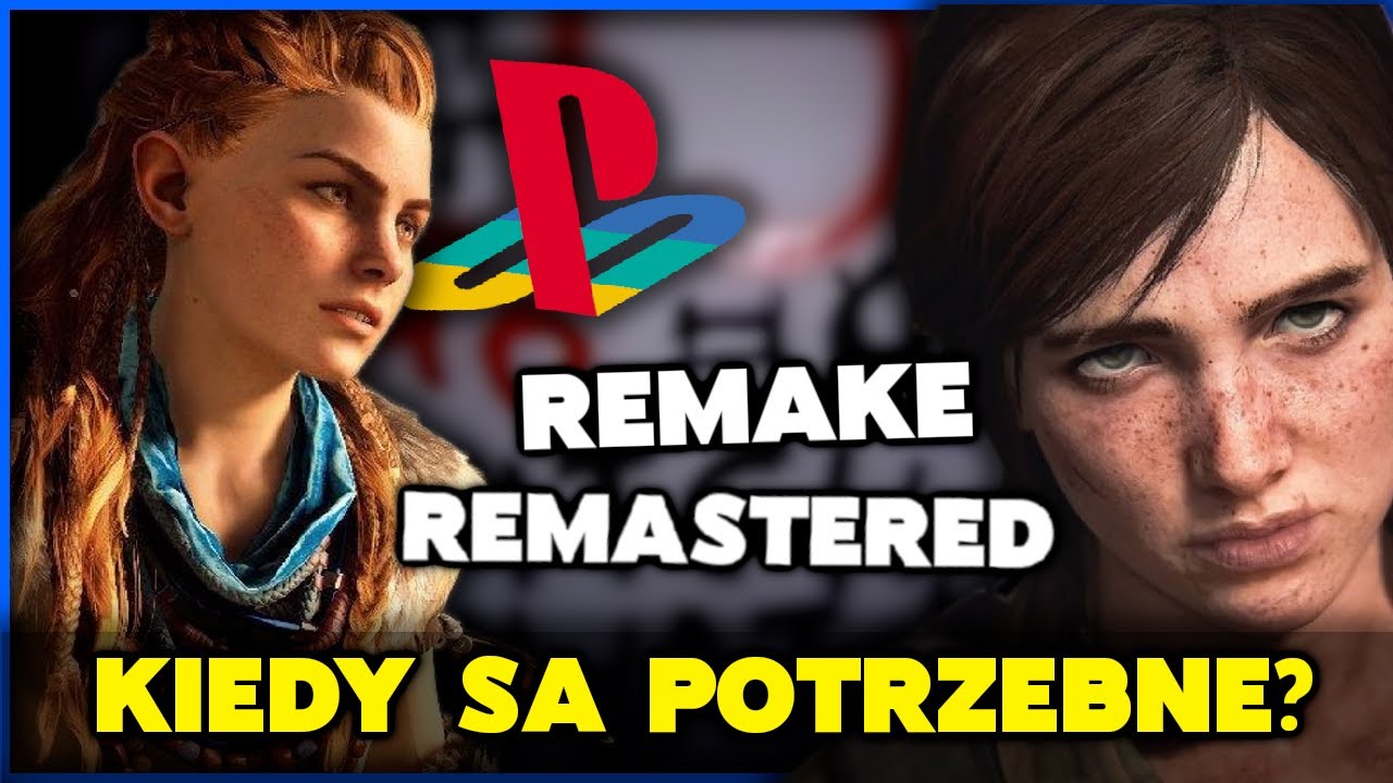 Kiedy GRY Potrzebują WERSJI REMAKE/REMASTERED?