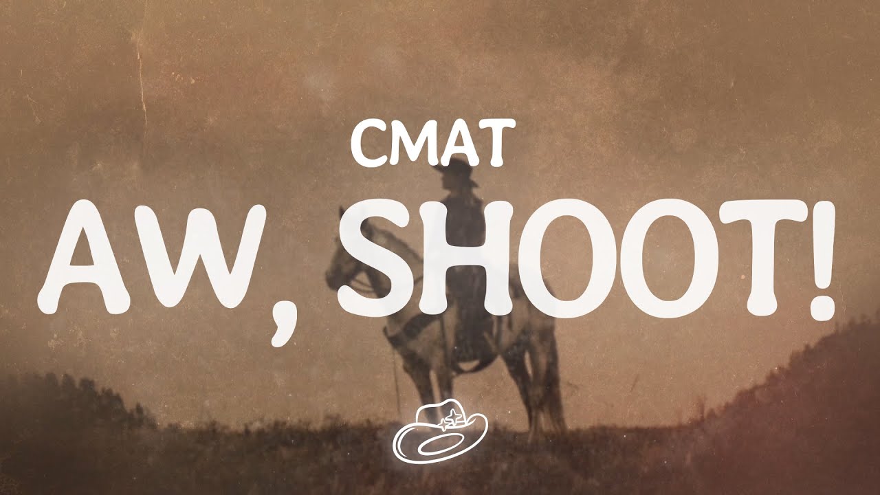 CMAT - Aw, Shoot! (Lyrics)