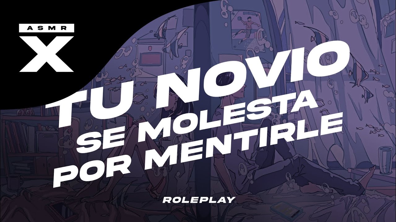 Tu NOVIO se molesta por mentirle ASMR ROLEPLAY