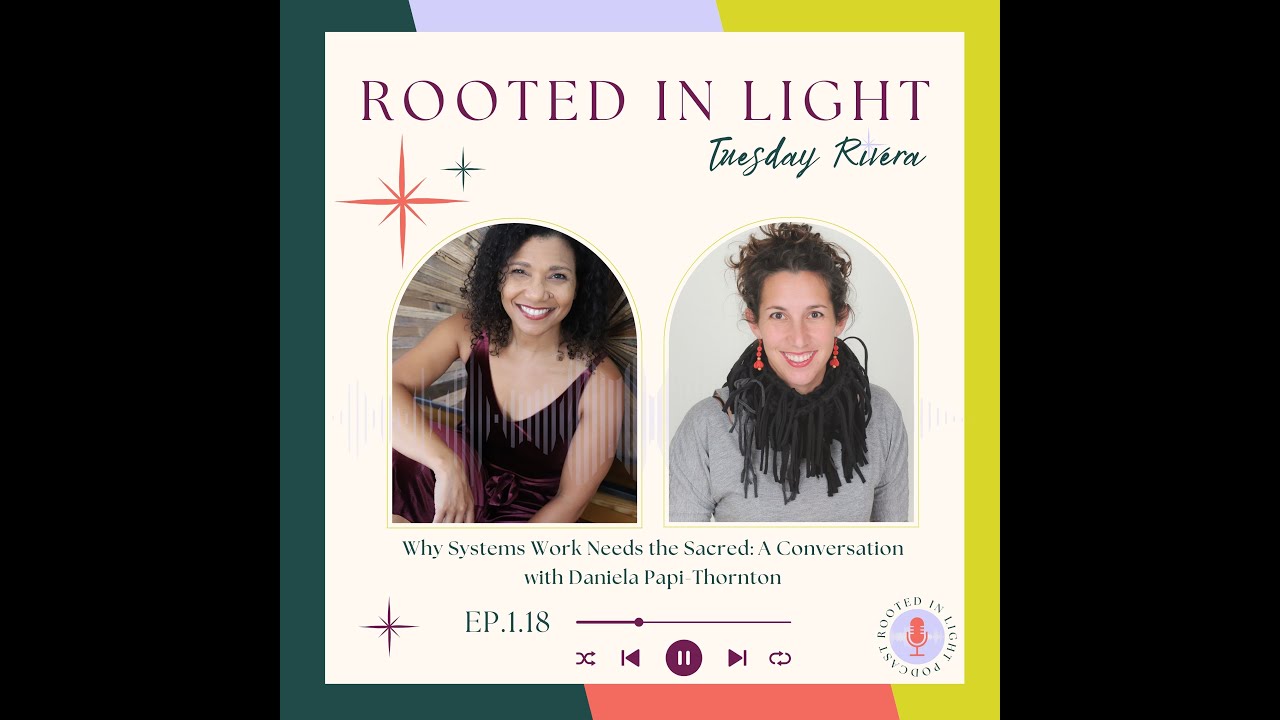 1.18: Why Systems Work Needs the Sacred: A Conversation with Daniela Papi-Thornton