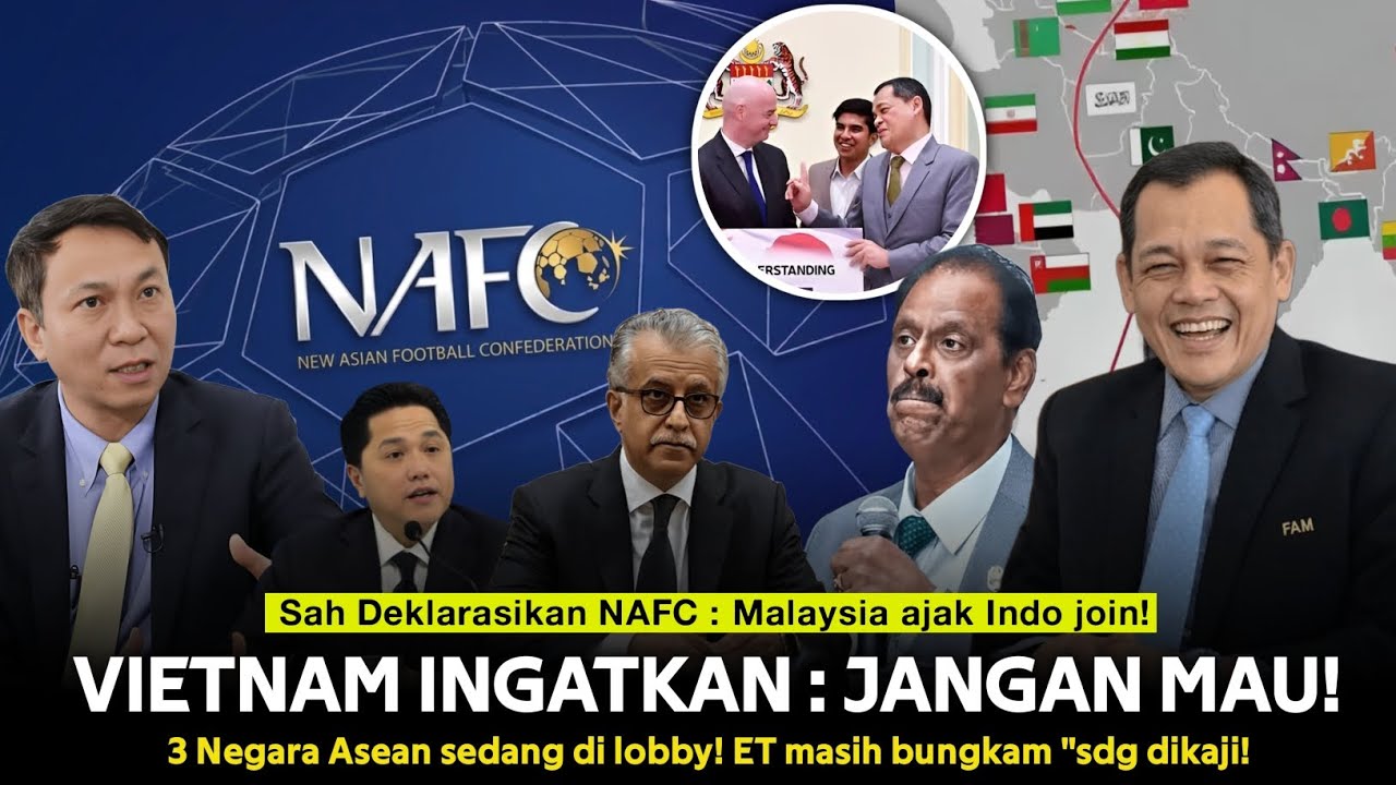 NAFC SAH DI DEKLARASIKAN : Malaysia Lobby Indo untuk Join, ET 