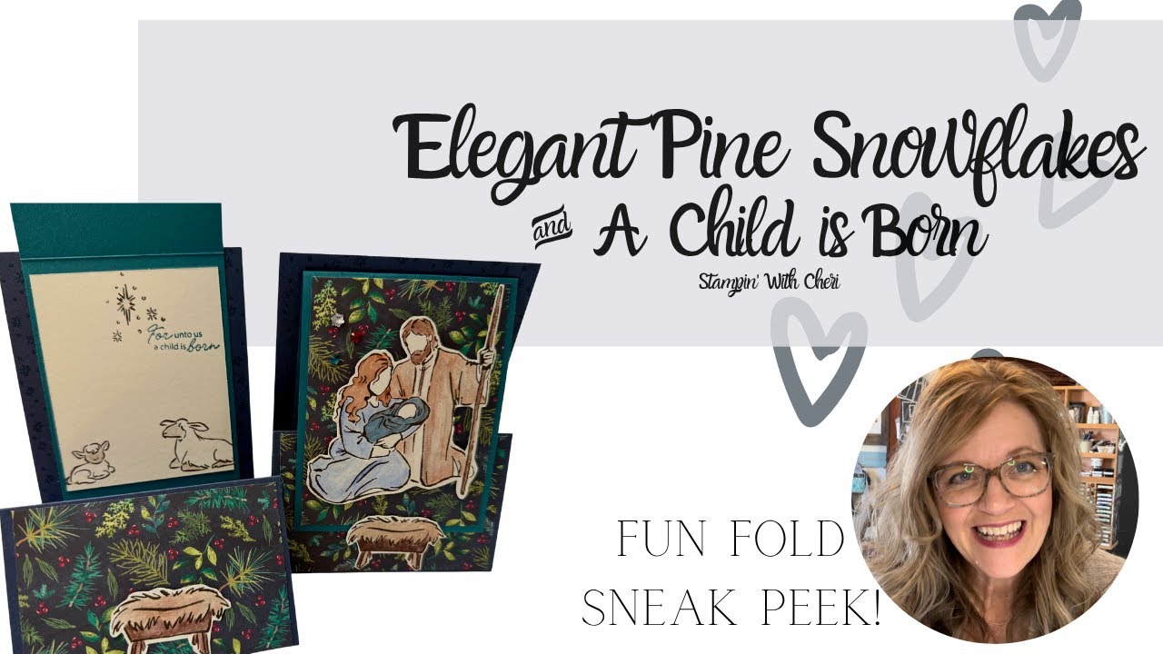 Sneak Peek! A Child is Born & Elegant Pine Snowflakes Stampin Up Fun Fold