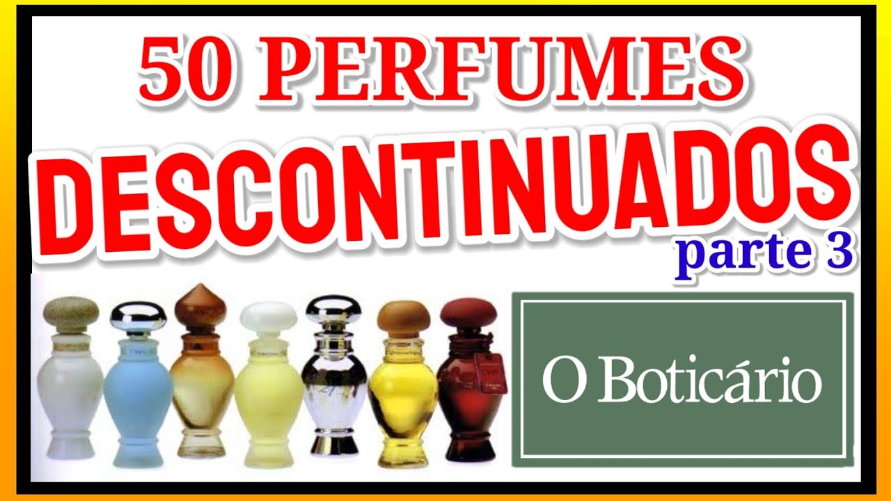 50 PERFUMES DESCONTINUADOS do Boticário 😭 (PARTE 3)