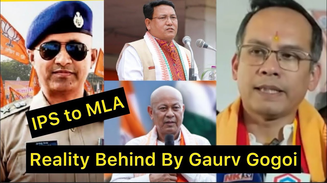 IPS to MLA Reality Behind By Gaurv Gogoi