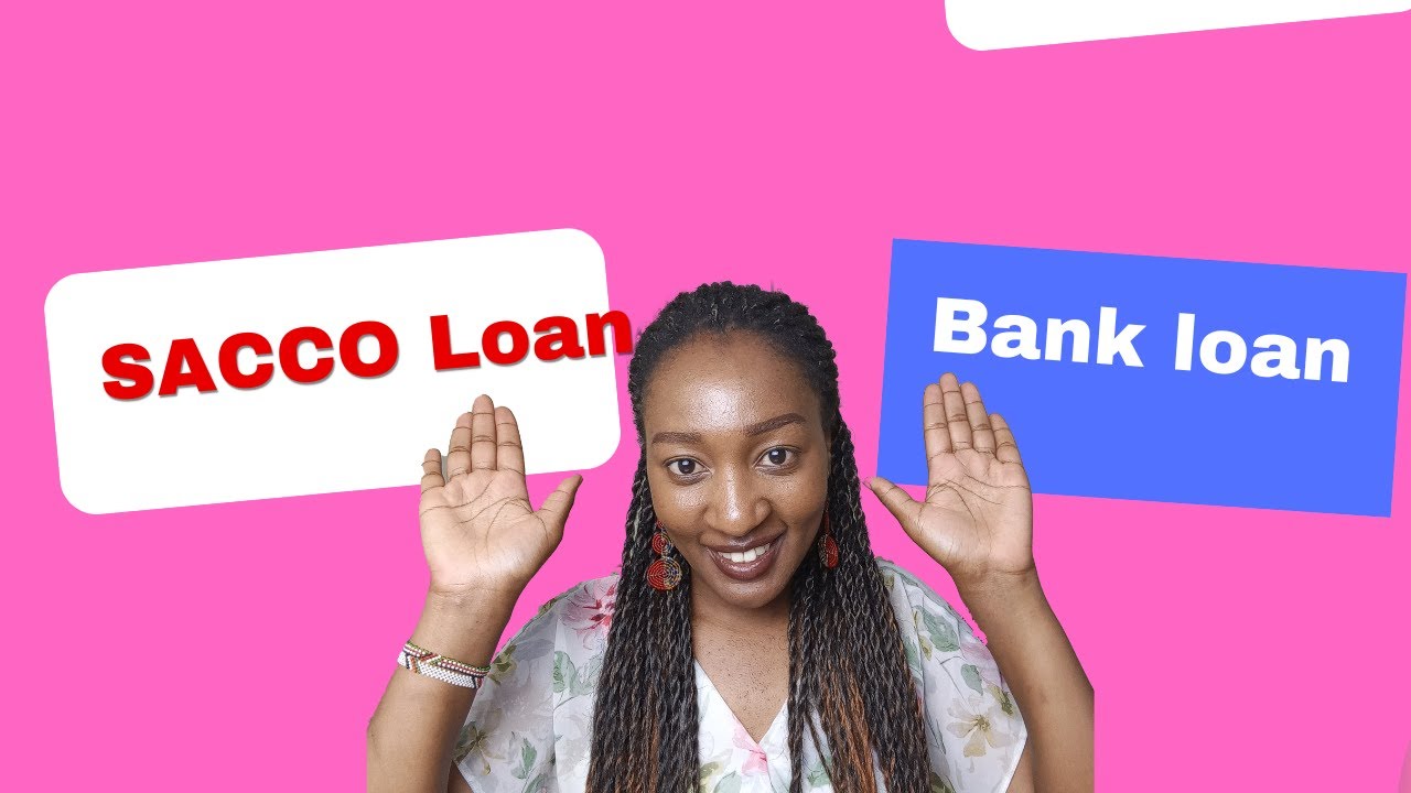 Bank loan vs Sacco Loan in Kenya Comparison