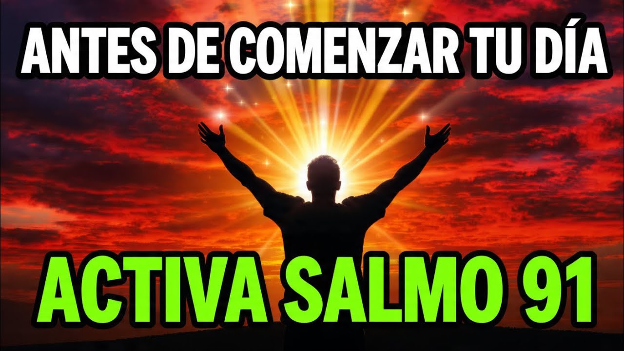 ORACIÓN PODEROSA: ACTIVA SALMO 91 y se CIERRA toda puerta del ENEMIGO