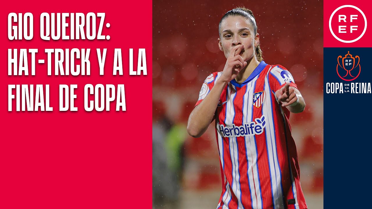 Gio Queiroz, con tres goles en las semis, lleva al Atlético de Madrid a la final de Copa