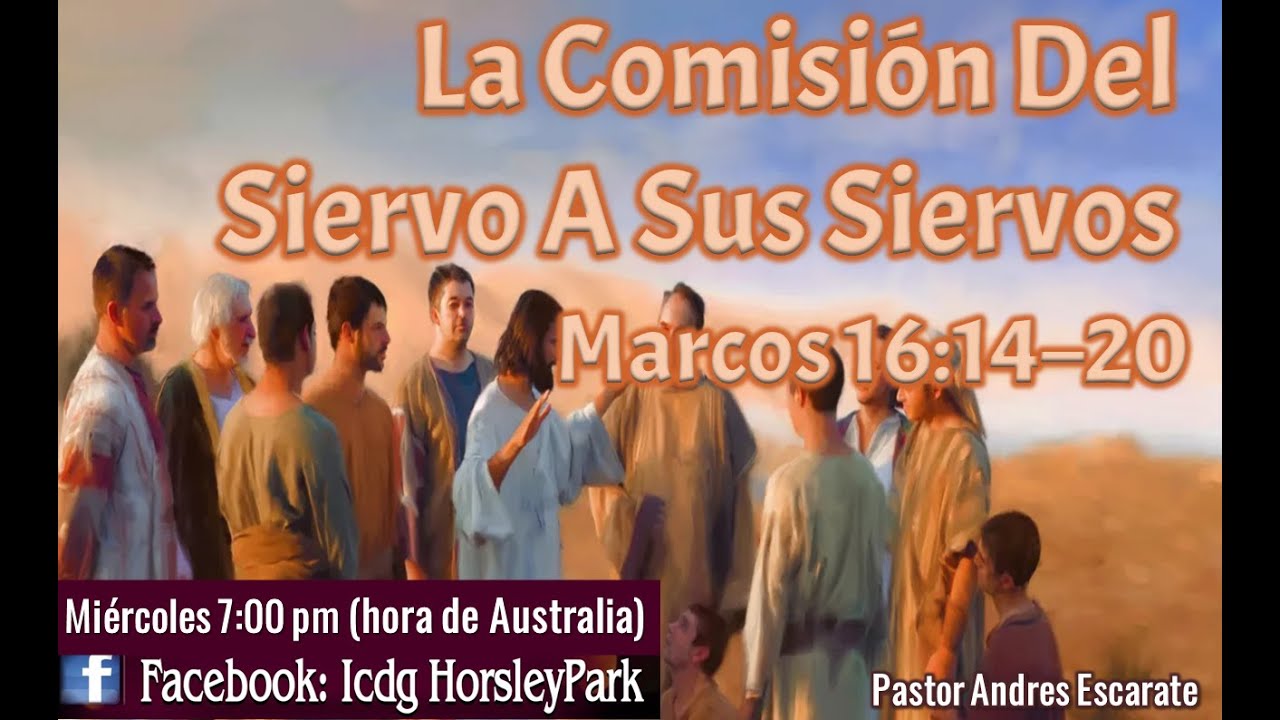 Marcos 16:14-20 La Comisión Del Siervo A Sus Siervos