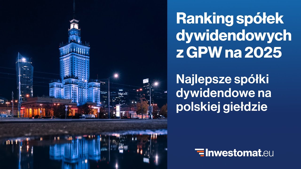 Ranking spółek dywidendowych z GPW na 2025 rok. Najlepsze spółki dywidendowe na polskiej giełdzie