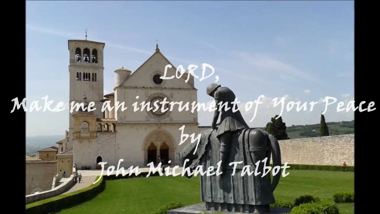 John Michael Talbot:  LORD, Make me an instrument of Your Peace
