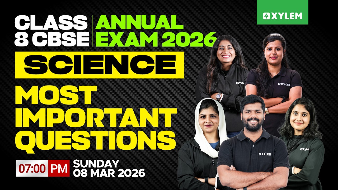 Class 8 CBSE Annual Exam 2026 : Science / Most Important Questions | Xylem Class 8 CBSE