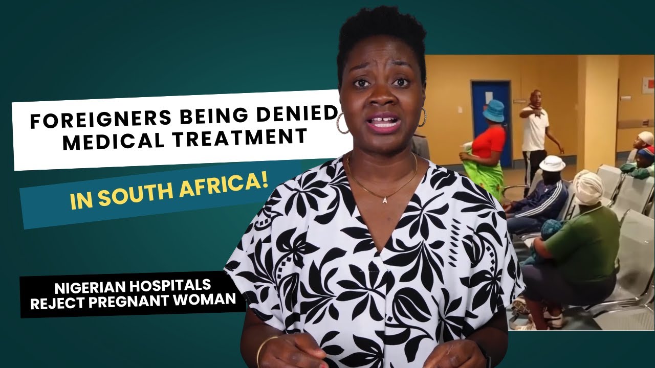Foreigners Being Denied Medical Treatment In South Africa; Nigerian Hospitals Reject Pregnant Woman