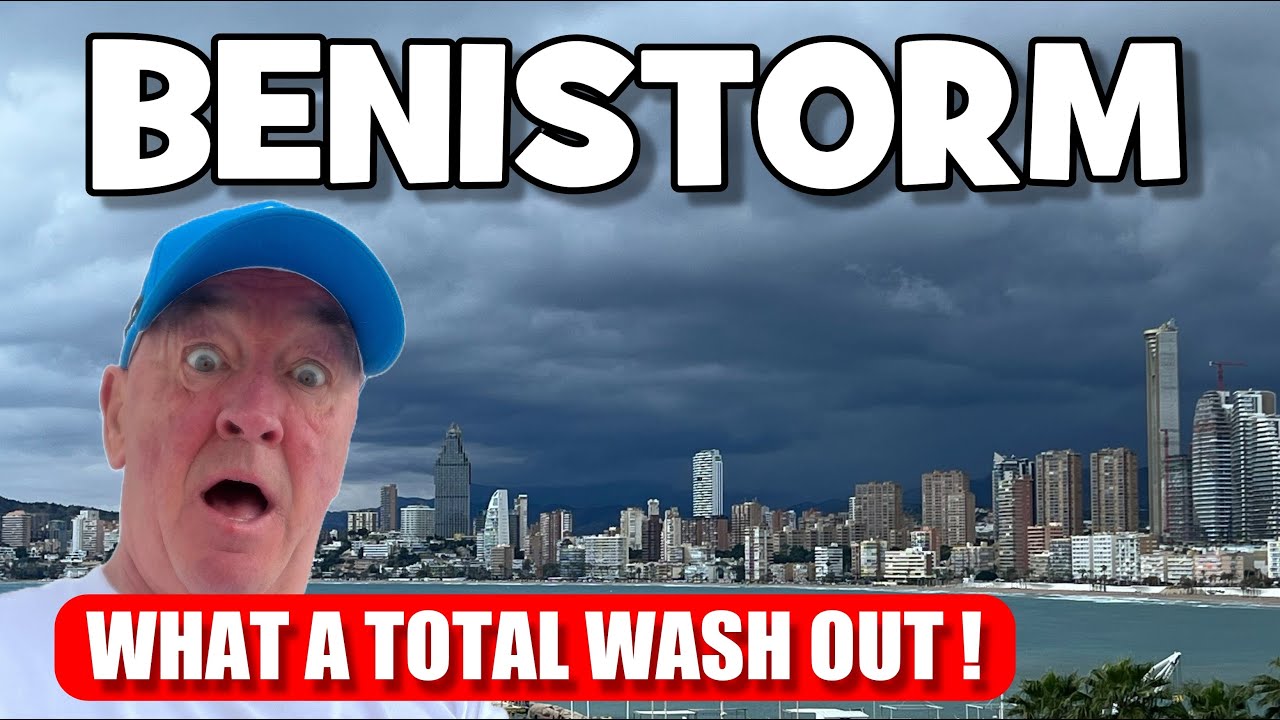 BENIDORM ~ IS A TOTAL WASH OUT !
