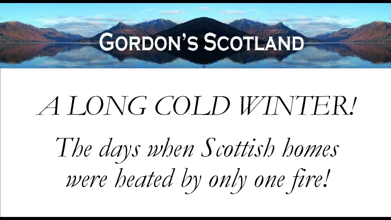 A LONG COLD WINTER! The days when Scottish homes were heated by only one fire!