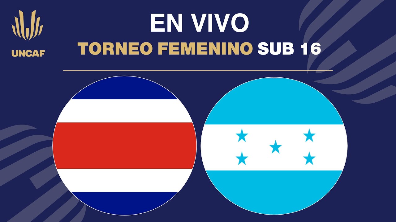 En VIVO | Costa Rica vs Honduras  | UNCAF Torneo Femenino Sub 16 2024