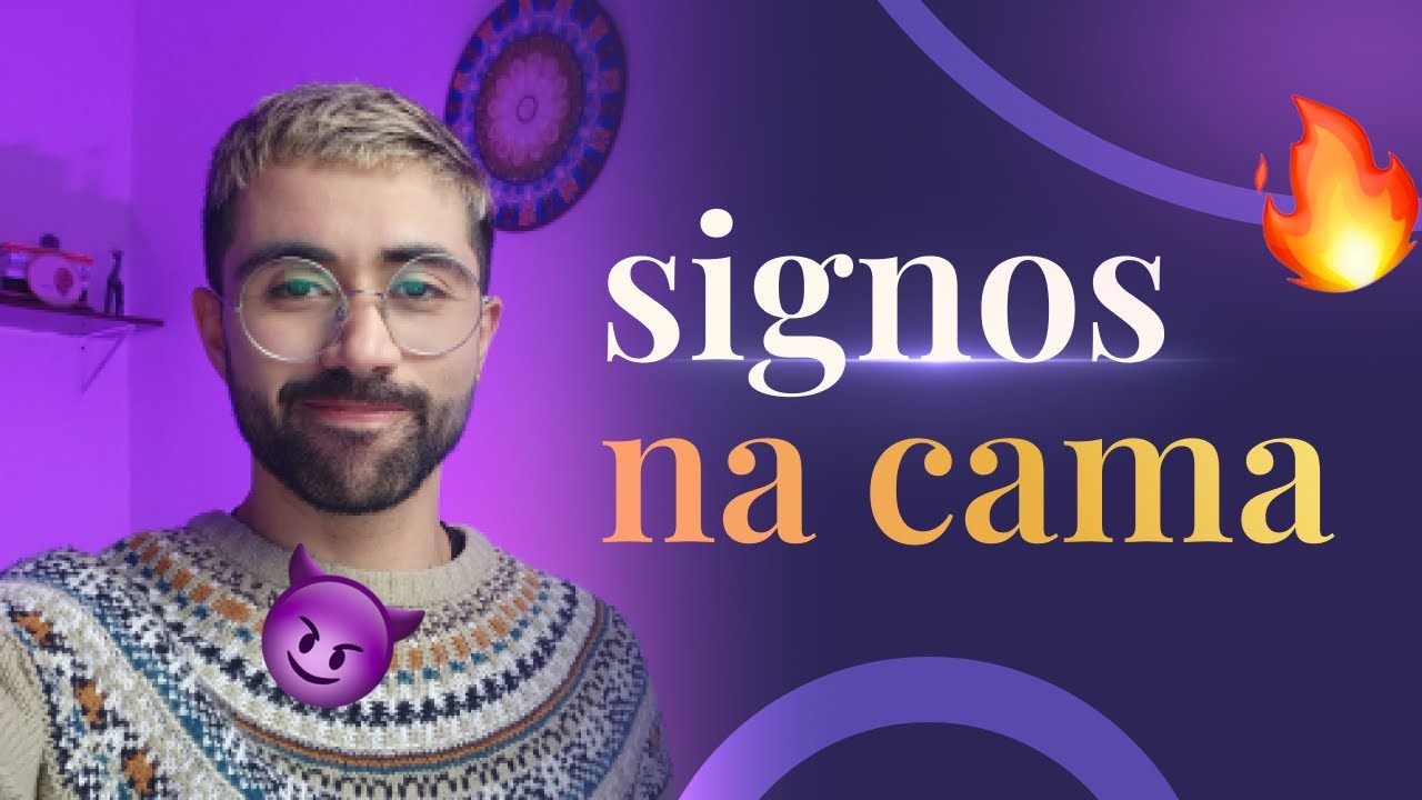 Como é cada signo na cama? 🔥