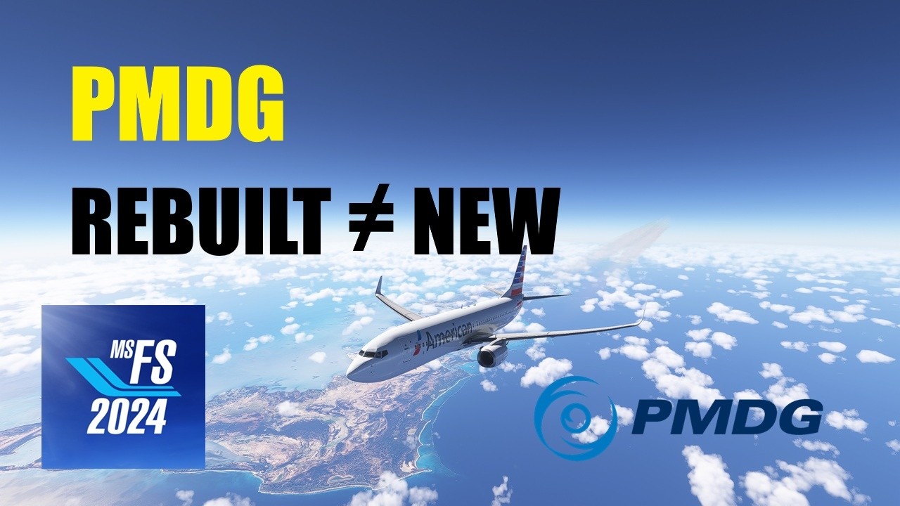 Rebuilt vs New — The PMDG 737 Claim Falls Apart on Definition