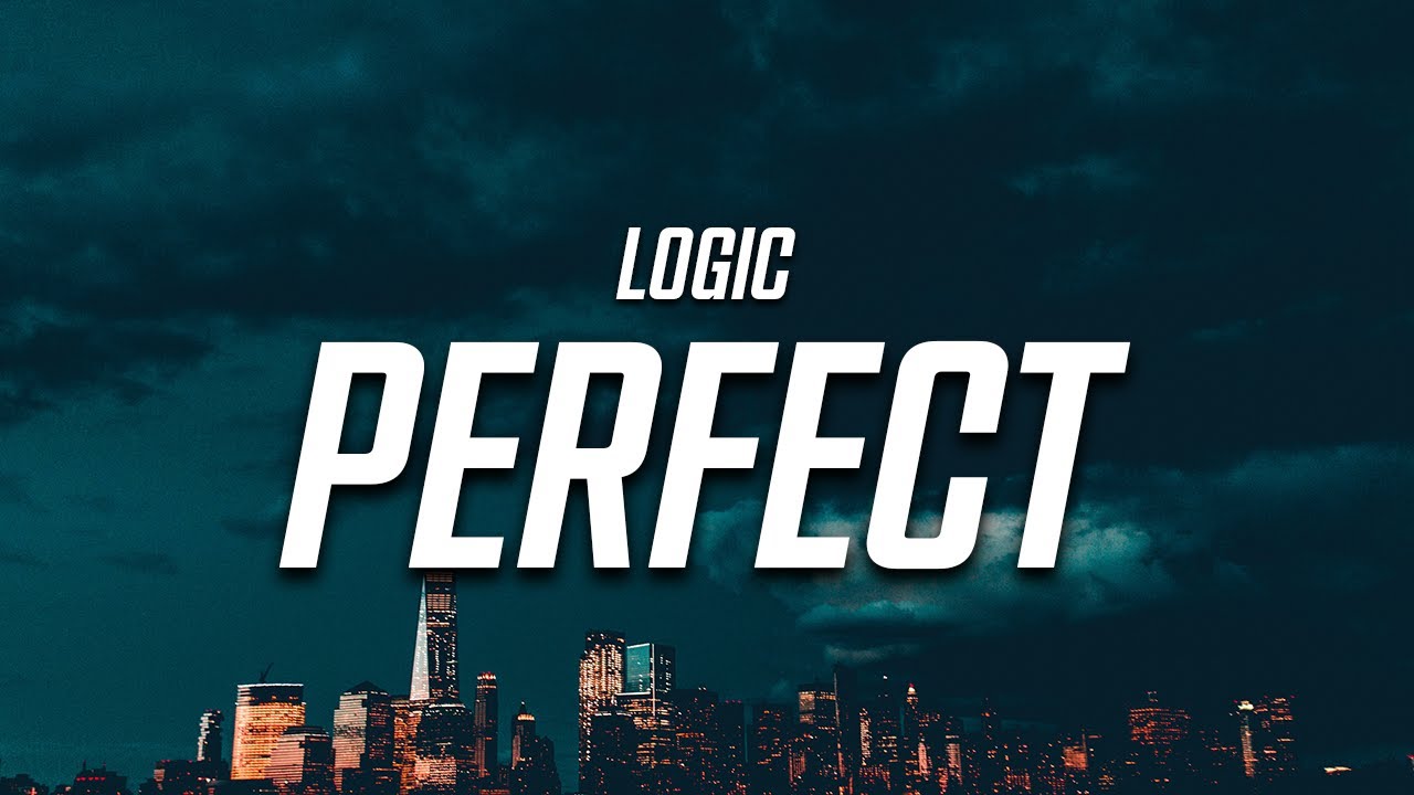 Logic - Perfect (Lyrics)