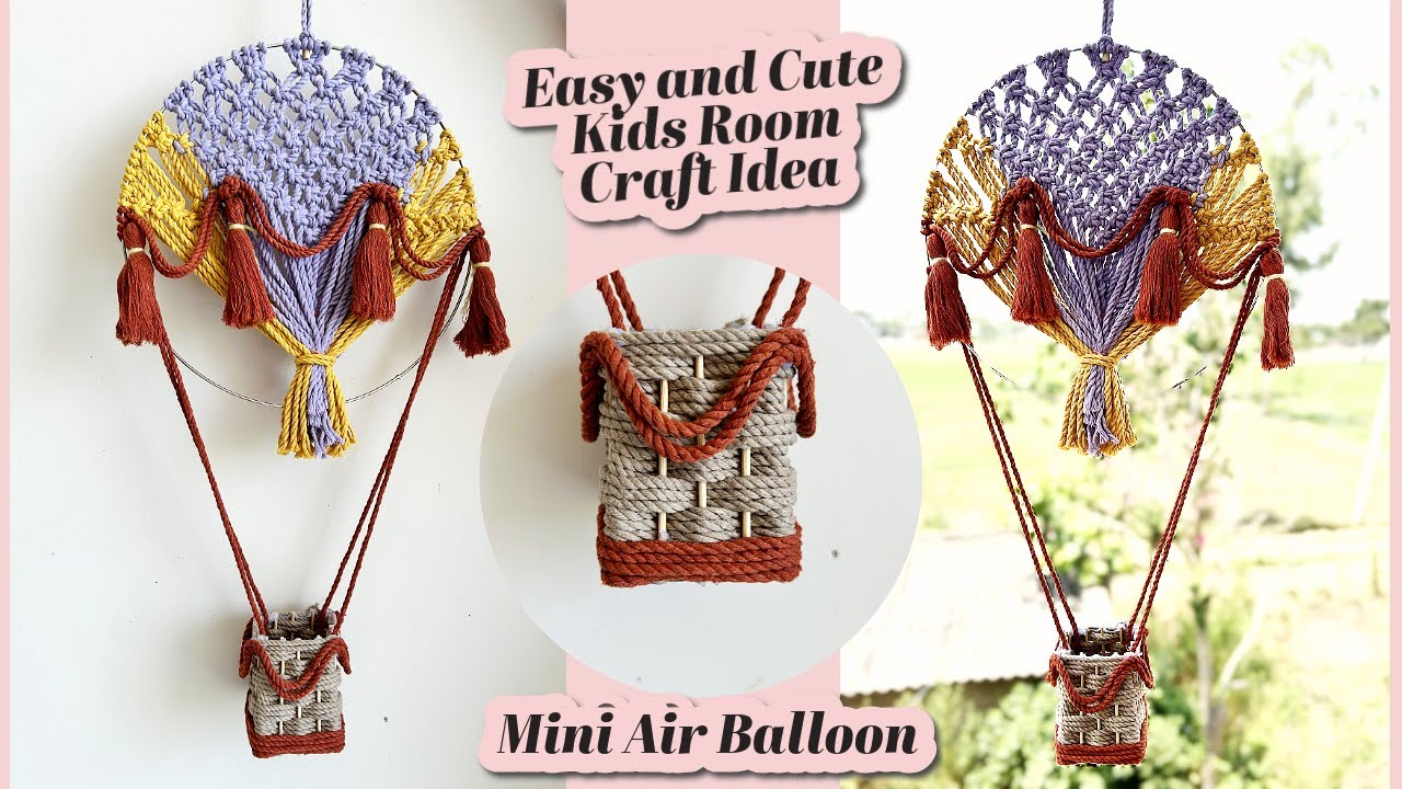 DIY Cute Macrame Decor Idea for Kids Room | Super Easy | Mini Air Balloon Wall Hanging