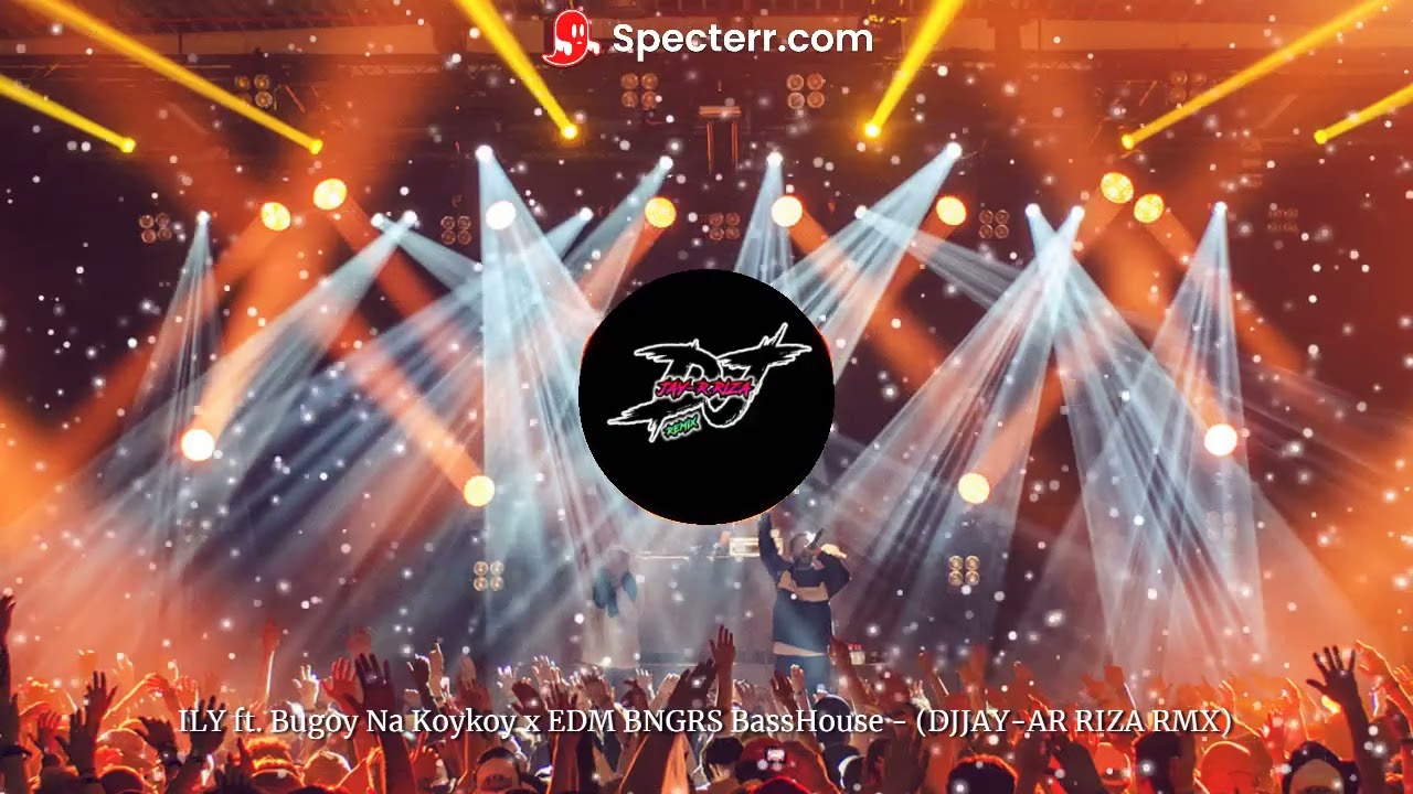 ILY ft. Bugoy Na Koykoy x EDM BNGRS BassHouse - (DJJAY-AR RIZA RMX)