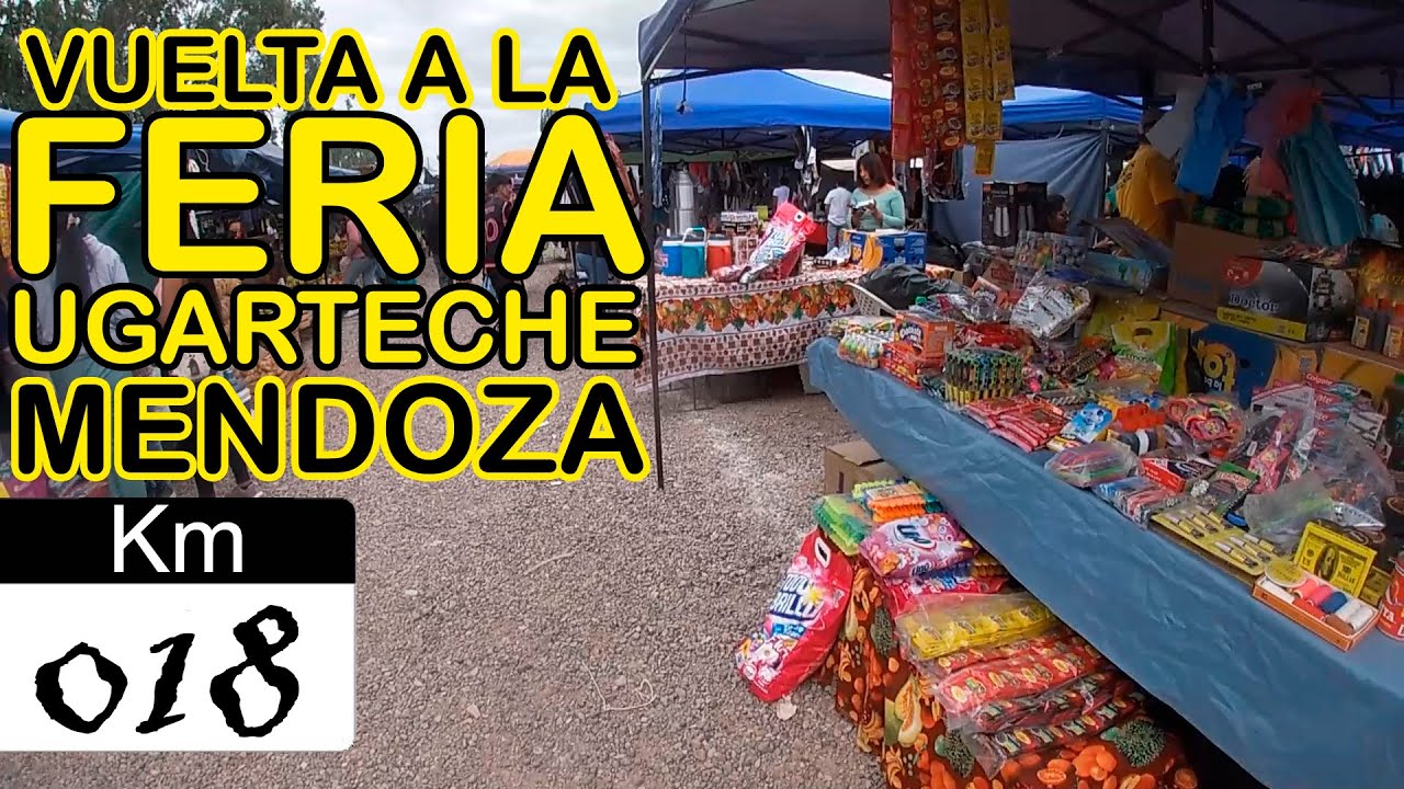Km 018 VOLVIENDO a Ugarteche por las FERIAS que me faltó visitar MENDOZA
