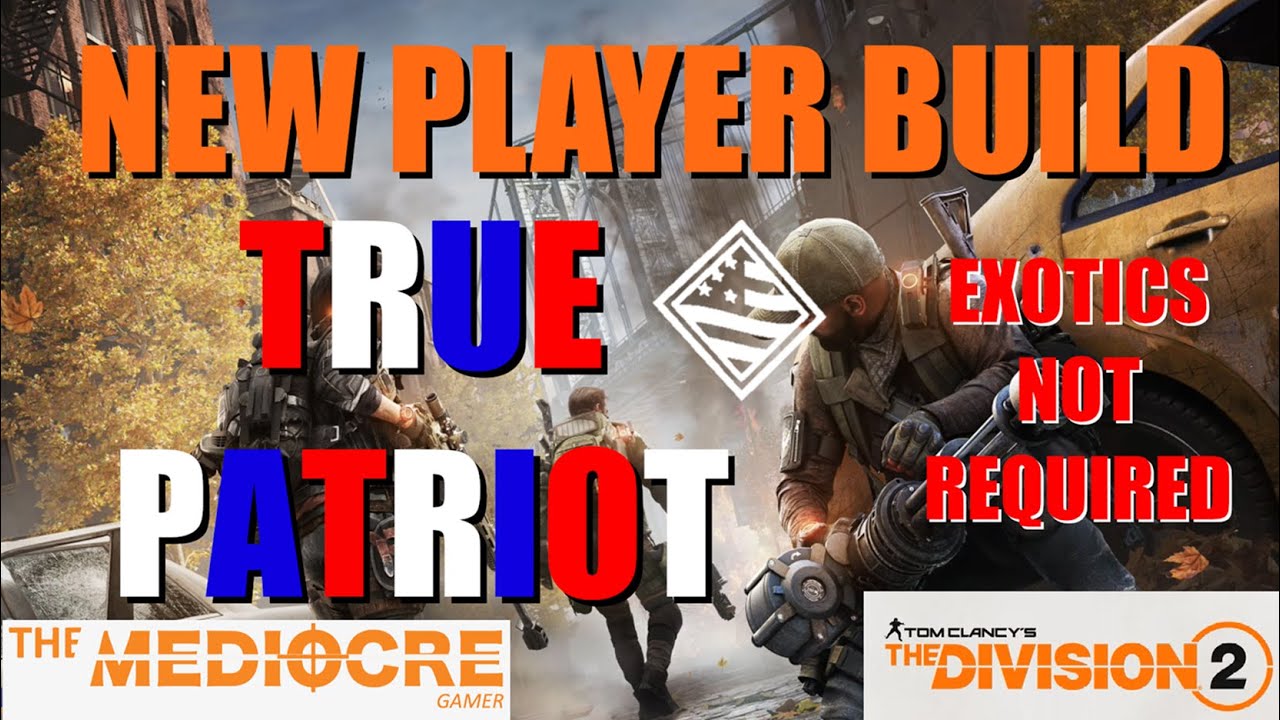 The Division 2 | NEW PLAYER BUILD | TRUE PATRIOT | NO EXOTICS | #division2